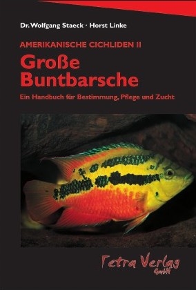 Amerikanische Cichliden II - Grosse Buntbarsche - Wolfgang Staeck; Horst Linke