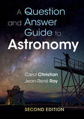 Question and Answer Guide to Astronomy -  Carol Christian,  Jean-Rene Roy