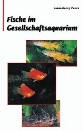 Fische im Gesellschaftsquarium - Hans G Evers