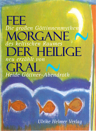 Fee Morgane - Der Heilige Gral - Heide Göttner-Abendroth