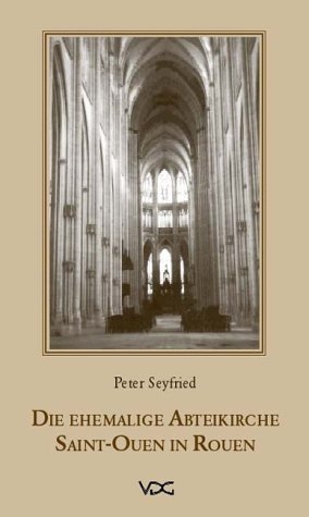 Die ehemalige Abteikirche Saint-Ouen in Rouen - Peter Seyfried
