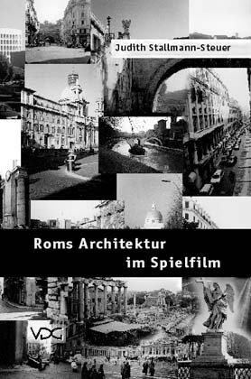 Roms Architektur im Spielfilm - Judith Stallmann-Steuer