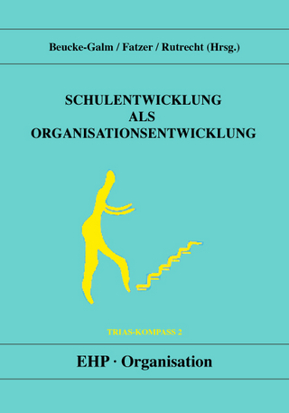 Schulentwicklung als Organisationsentwicklung - Mechthild Beucke-Galm; Gerhard Fatzer; Rosemarie Rutrecht