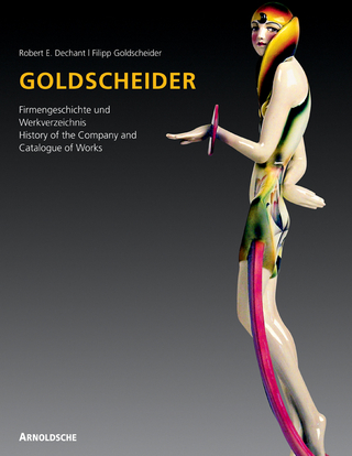 Goldscheider: Weltmarke der Keramik - Filipp Goldscheider; Robert E Dechant