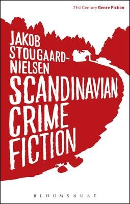 Scandinavian Crime Fiction - Stougaard-Nielsen Jakob Stougaard-Nielsen
