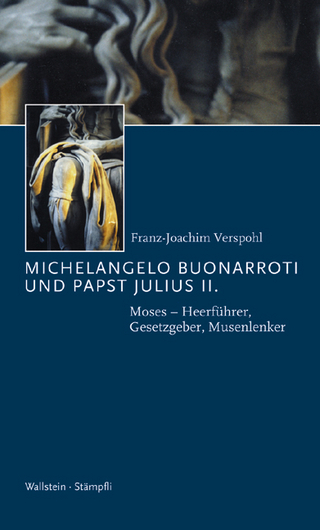Michelangelo Buonarroti und Papst Julius II. - Alois Riklin; Franz-Joachim Verspohl
