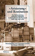 »Arisierung« und Restitution - Constantin Goschler; Jürgen Lillteicher