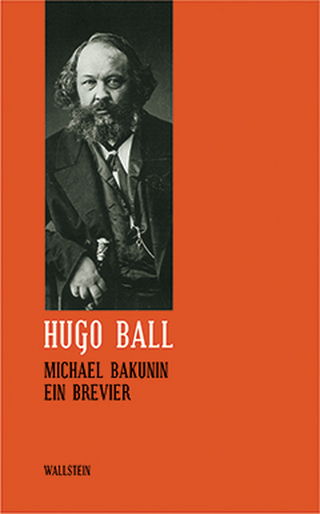 Michael Bakunin - Hugo Ball; Gisela Erbslöh; Hans Burkhard Schlichting
