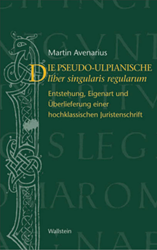 Der pseudo-ulpianische liber singularis regularum - Martin Avenarius