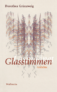 Glasstimmen - Dorothea Grünzweig