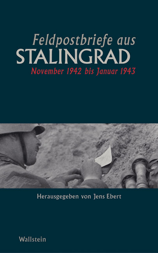 Feldpostbriefe aus Stalingrad - Jens Ebert
