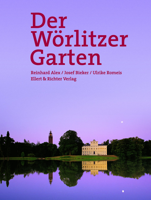 Der Wörlitzer Garten - Reinhard Alex
