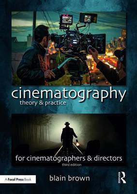 Cinematography: Theory and Practice -  Blain Brown