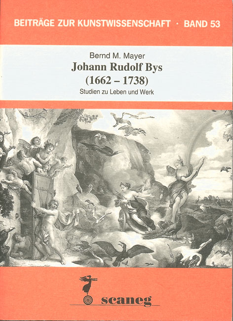 Johann Rudolf Bys (1662-1738) - Bernd M Mayer