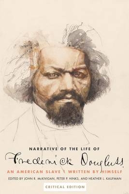 Narrative of the Life of Frederick Douglass, an American Slave - Douglass Frederick Douglass; Kaufman Heather L. Kaufman; McKivigan John R.  McKivigan; Hinks Peter P. Hinks