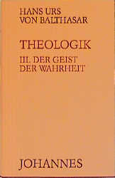 Theologik / Der Geist der Wahrheit - Hans Urs von Balthasar