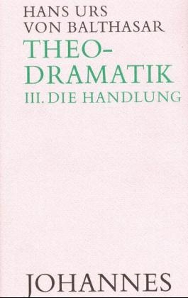 Theodramatik. 5 Bde / Die Handlung - Hans U von Balthasar
