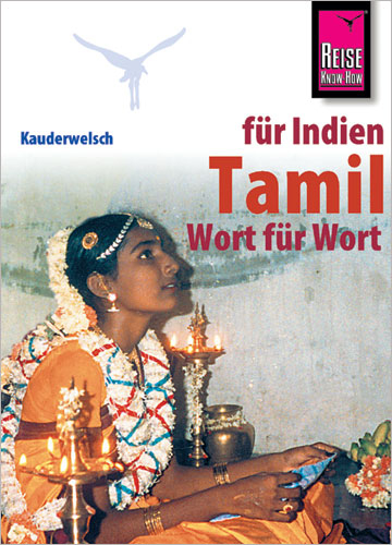 Reise Know-How Sprachführer Tamil für Indien- Wort für Wort - Krishnamoortthypillai Muruganandam, Horst Schweia
