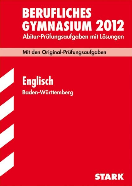 Abitur-Prüfungsaufgaben Berufliche Gymnasien Baden-Württemberg. Mit Lösungen / Englisch 2012 - Rainer Jacob