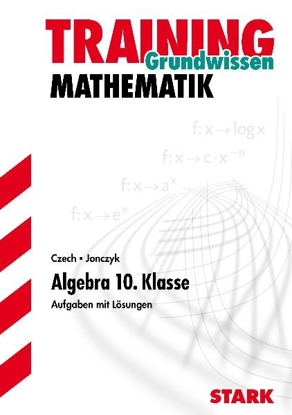 Training Mathematik Mittelstufe / Mittelstufe / Algebra 10. Klasse - Stefan Jonczyk