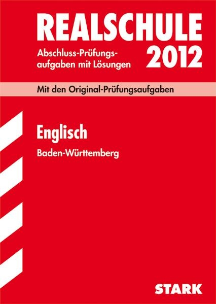 Abschluss-Prüfungsaufgaben Realschule Baden-Württemberg. Mit Lösungen / Englisch 2012 - Elke Lüdeke, Michael Schelken, Claudia Wendt-Bösch