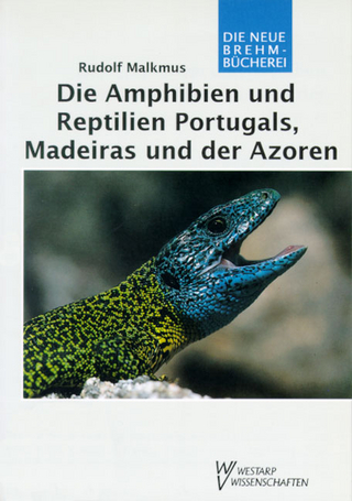 Die Amphibien und Reptilien Portugals, Madeiras und der Azoren - Rudolf Malkmus