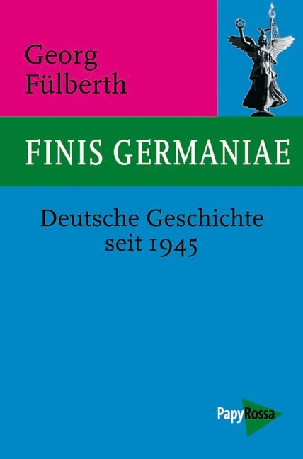 Finis Germaniae - Georg Fülberth