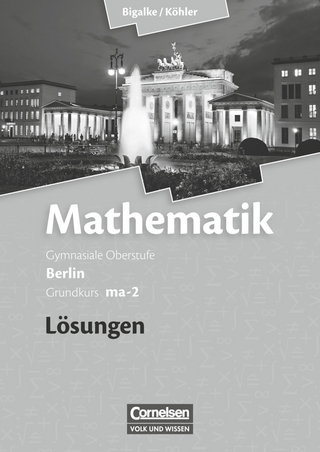 Bigalke/Köhler: Mathematik - Berlin - Ausgabe 2010 - Grundkurs 2. Halbjahr - Norbert Köhler; Anton Bigalke; Norbert Köhler; Anton Bigalke; Gabriele Ledworuski; Horst Kuschnerow