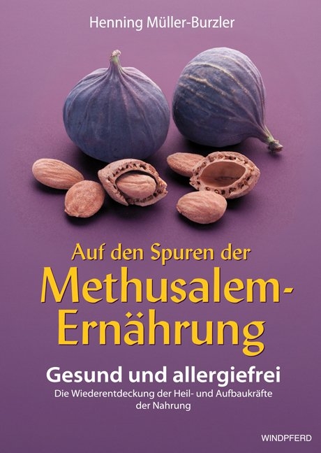 Auf den Spuren der Methusalem-Ernährung - Henning Müller-Burzler