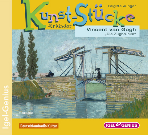 Kunst-Stücke für Kinder. Vincent van Gogh. Die Zugbrücke - Brigitte Jünger