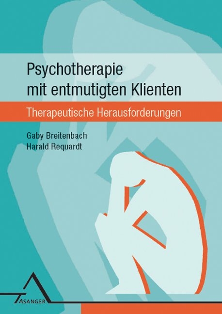 Psychotherapie mit entmutigten Klienten - Gaby Breitenbach, Harald Requardt