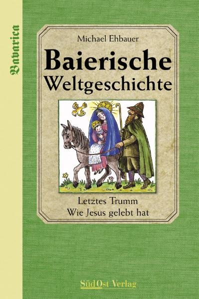 Baierische Weltgeschichte - Michael Ehbauer