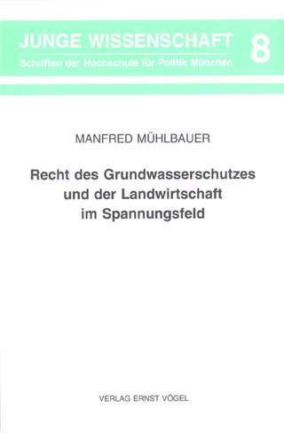 Recht des Grundwasserschutzes und der Landwirtschaft im Spannungsfeld - Manfred Mühlbauer