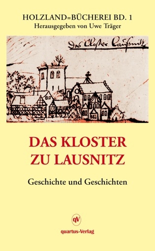 Das Kloster zu Lausnitz - Uwe Träger
