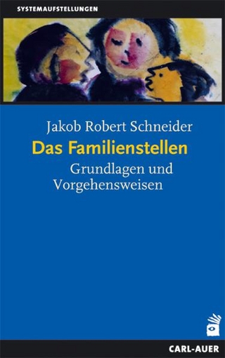 Das Familienstellen - Jakob R Schneider
