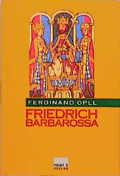 Friedrich Barbarossa - Ferdinand Opll