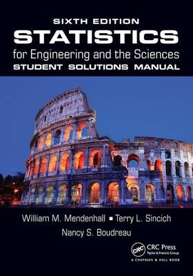 Statistics for Engineering and the Sciences Student Solutions Manual - Nancy S. Boudreau; William M. Mendenhall; Terry L. Sincich