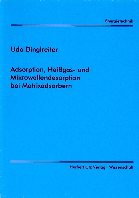 Adsorption, Heissgas- und Mikrowellendesorption bei Matrixadsorbern - Udo Dinglreiter