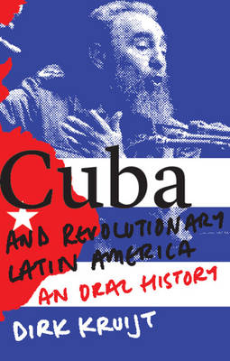 Cuba and Revolutionary Latin America - Kruijt Dirk Kruijt