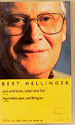 Leib und Seele, Leben und Tod. Psychotherapie und Religion, 1 Videocassette - Bert Hellinger