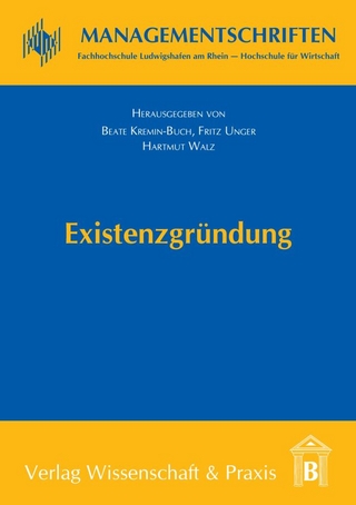 Existenzgründung. - Beate Kremin-Buch; Fritz Unger; Hartmut Walz