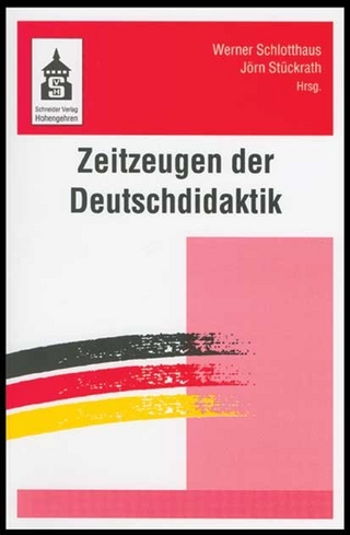 Zeitzeugen der Deutschdidaktik - Werner Schlotthaus; Jörn Stückrath