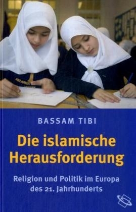Die islamische Herausforderung - Bassam Tibi