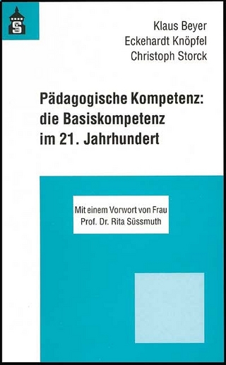 Pädagogische Kompetenz: die Basiskompetenz im 21. Jahrhundert - Klaus Beyer; Eckehardt Knöpfel; Christoph Storck