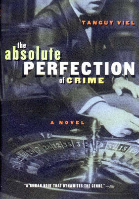 Absolute Perfection of Crime - Tanguy Viel
