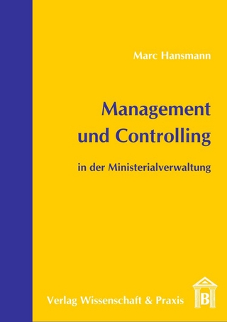 Management und Controlling in der Ministerialverwaltung. - Marc Hansmann