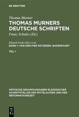 Thomas Murner: Thomas Murners deutsche Schriften / Von den fier ketzeren. Badenfahrt - Eduard Fuchs; Victor Michels