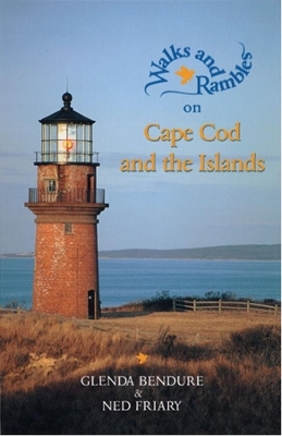 Walks and Rambles on Cape Cod and the Islands - Ned Friary; Glenda Bendure