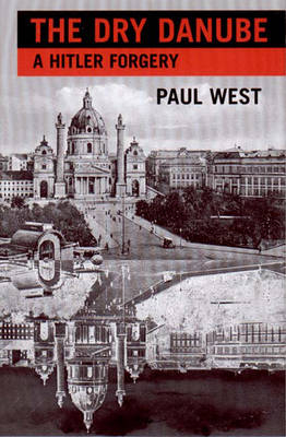 The Dry Danube: Novel - Paul West
