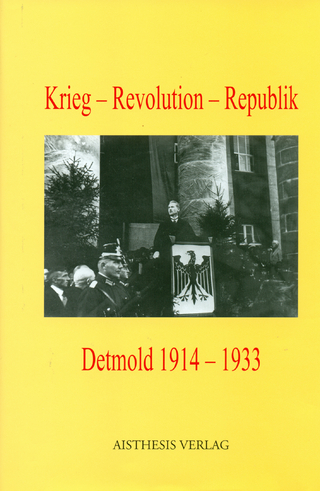 Krieg - Revolution -Republik. Detmold 1914-1933
